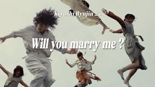 Kiyoshi Ryujin25 - Will you marry me ?
