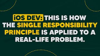 iOS Dev: This is how the Single Responsibility Principle is applied to a real-life problem.