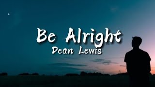 Be Alright - Dean Lewis (Lyrics)