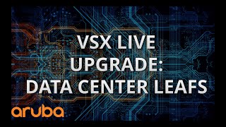 VSX Live Upgrade of Data Center Leaf Switches