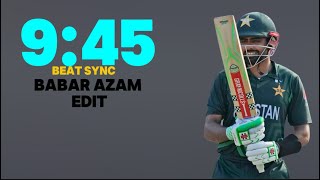 9:45 Ft. Babar Azam | Beat Sync | Cricket Clicks