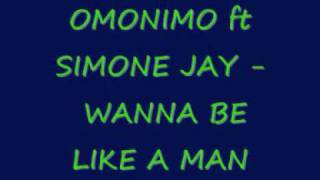 OMONIMO ft SIMONE JAY WANNA BE LIKE A MAN