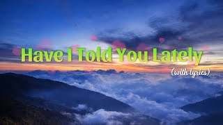 Have I Told You Lately - Official Lyrics
