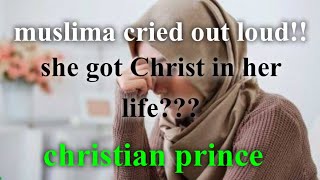 Desperate muslima got Christ in her life, cried out loud!!/ Christian prince / islam