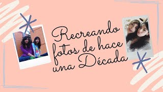 Recreando fotos de hace un Decada.