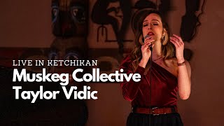 Live In Ketchikan - Muskeg Collective - Taylor Vidic