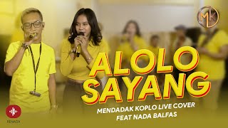 ALOLO SAYANG - MENDADAK KOPLO FEAT. NADA BALFAS (LIVE MUSIC) | RN PRODUCTION