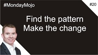 MondayMojo #20  Find the pattern Make the change