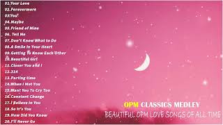 OPM Love Songs - Soulful OPM Love Songs PLaylist - Best Oldies But Goodies Love Songs