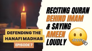 Reciting Behind the Imam & Saying Ameen Loudly | Defending the Hanafi Madhab Ep. 7