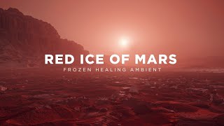 RED ICE OF MARS — Frozen Healing Ambient • 1 Hour Deep Space Calm