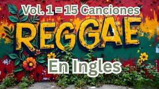 PLAYLIST Reggae Romántico en INGLES  Vol  1 = 15 Canciones. 💖 Reggae Apasionado. 🔥 Amor Prohibido.
