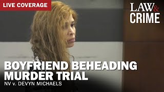 LIVE: Boyfriend Beheading Murder Trial — NV v. Devyn Michaels — Day 1