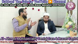 Al-Ahmed Mutispeciality Dental Care & Braces Centre | Dr. Ahmed Talha | MDS, Ortho Braces Specialist
