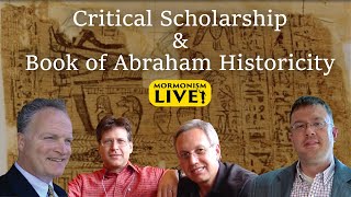 Critical Scholarship and Book of Abraham Historicity | Mormonism LIVE! 070