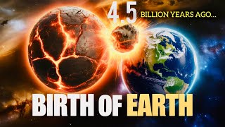 “The Birth of Earth 🌍 | How Our Planet Was Formed (4.5 Billion Years Ago)”