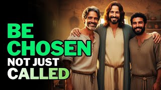HOW TO LIVE AS SOMEONE JESUS TRULY CHOSE — NOT JUST SOMEONE WHO WAS CALLED