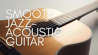 Smooth Jazz feat. Acoustic Guitar: Relaxing & Chill Vol. 9