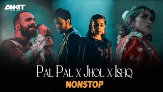 Pal Pal x Jhol x Ishq - Nonstop Mashup | Dj Ankit Jhansi | Afusic x Talwiinder x Faheem Abdullah