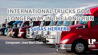 INTERNATIONAL TRUCKS GO A LONGER WAY IN THE LONG RUN