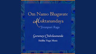 Om Namo Bhagavate Muktanandaya (Jivanpuri Raga)