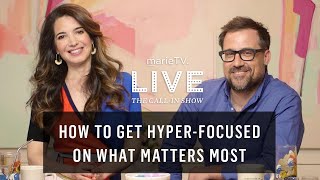 Competing Priorities? How to Focus On What Matters Most | MarieTV Live Call-In Show