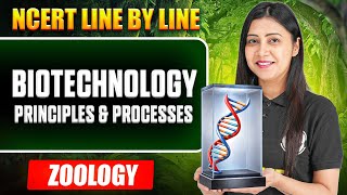 Biotechnology Principles & Processes FULL CHAPTER || NCERT Line by Line || Tulika Mam