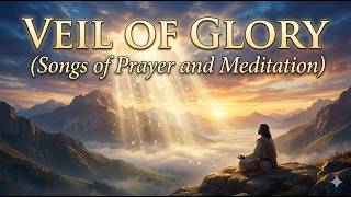 Veil of Glory - music for 6 minutes of prayer and worship