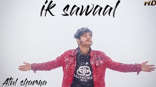 Ikk sawaal | Atul sharma | latest poetry 2021