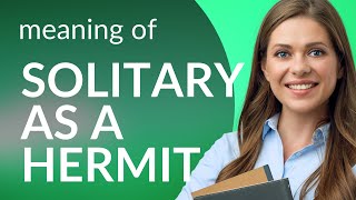 Unraveling the Mystery of "Solitary as a Hermit"
