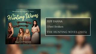 I Feel Broken | Jeff Danna | The Hunting Wives (2025)