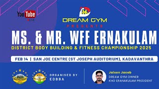 MS. & MR. WFF ERNAKULAM | DISTRICT BODY BUILDING & FITNESS CHAMPIONSHIP 2025 | LIVE | 14-02-2025