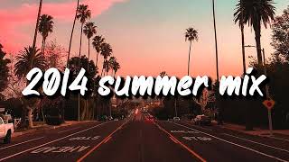 2014 summer vibes ~throwback mix