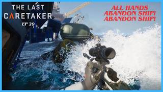 The Captain Always Goes Down with His Ship! | The Last Caretaker - Ep 29