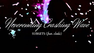 SUBSETS - A Neverending Crashing Wave (feat. cluda) ~ [chill, wave, artwave] | dyslove.produciton