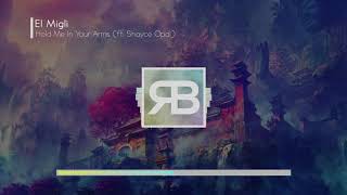 El Migli - Hold Me In Your Arms (ft. Shayce Opal)
