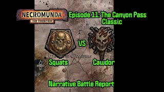 Episode 11: The Canyon Pass Classic | Necromunda The Frontier | Warhammer Narrative Battle Report