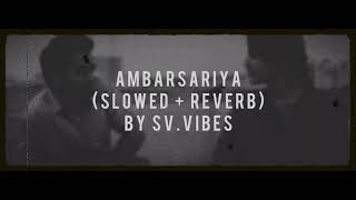 Ambarsariya l Slowed + Reverb l Fukrey l Pulkit Samrat l Priya Anand