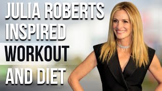 Julia Robert Workout And Diet | Train Like a Celebrity | Celeb Workout