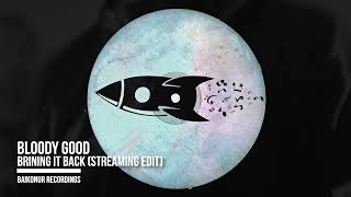 Bloody Good  - Brining It Back (Streaming Edit)