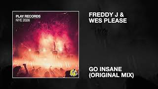 Freddy J & Wes Please / Go Insane (Original Mix)