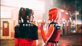 Me and my cousin’s biases in each kpop group! || ft. @SleepyTaco || BLINKDREAMZ
