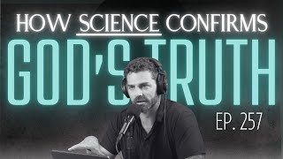 How Science Confirms God's Truth