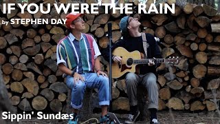 If You Were the Rain - Stephen Day (Cover) by Sippin' Sundæs