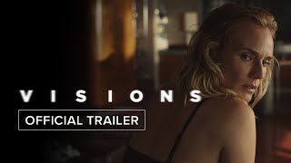VISIONS starring Diane Kruger | Official Trailer HD | Watch At Home Now