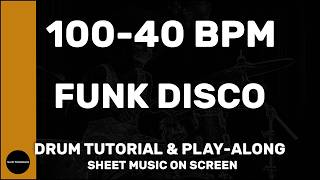 Funk/Disco │ Drum Tutorial │ Sheet Music + Play-Along │ 100→40 BPM (Multi-Tempo)