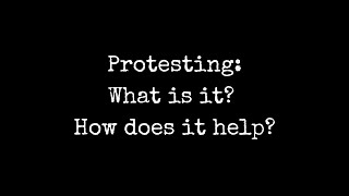 PROTEST: WHAT IS IT GOOD FOR????