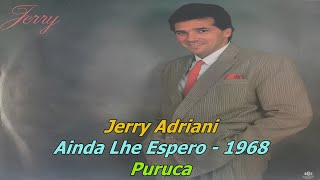 Jerry Adriani 1968 Ainda Lhe Espero (Slideshow/Letra)