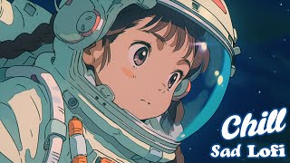 Sad Chill Lofi 🥀 Lofi Beats to Study/Work/Relax [chill lo-fi hip hop beats]