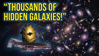 Thousands of Never Seen Before Galaxies! The Latest James Webb Space Telescope Image Explained